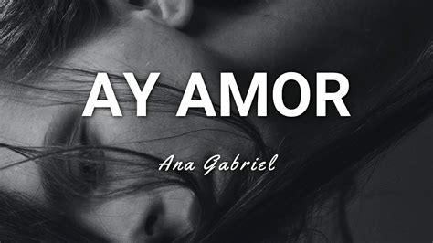 ay amor ana gabriel letra|ana gabriel ay amor karaoke.